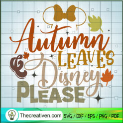 Autumn Leaves Disney Please SVG, Disney Fall SVG, Walt Disney SVG
