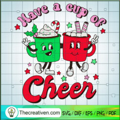 Have A Cup Of Cheer SVG, Hot Cocoa SVG, Christmas Drink SVG