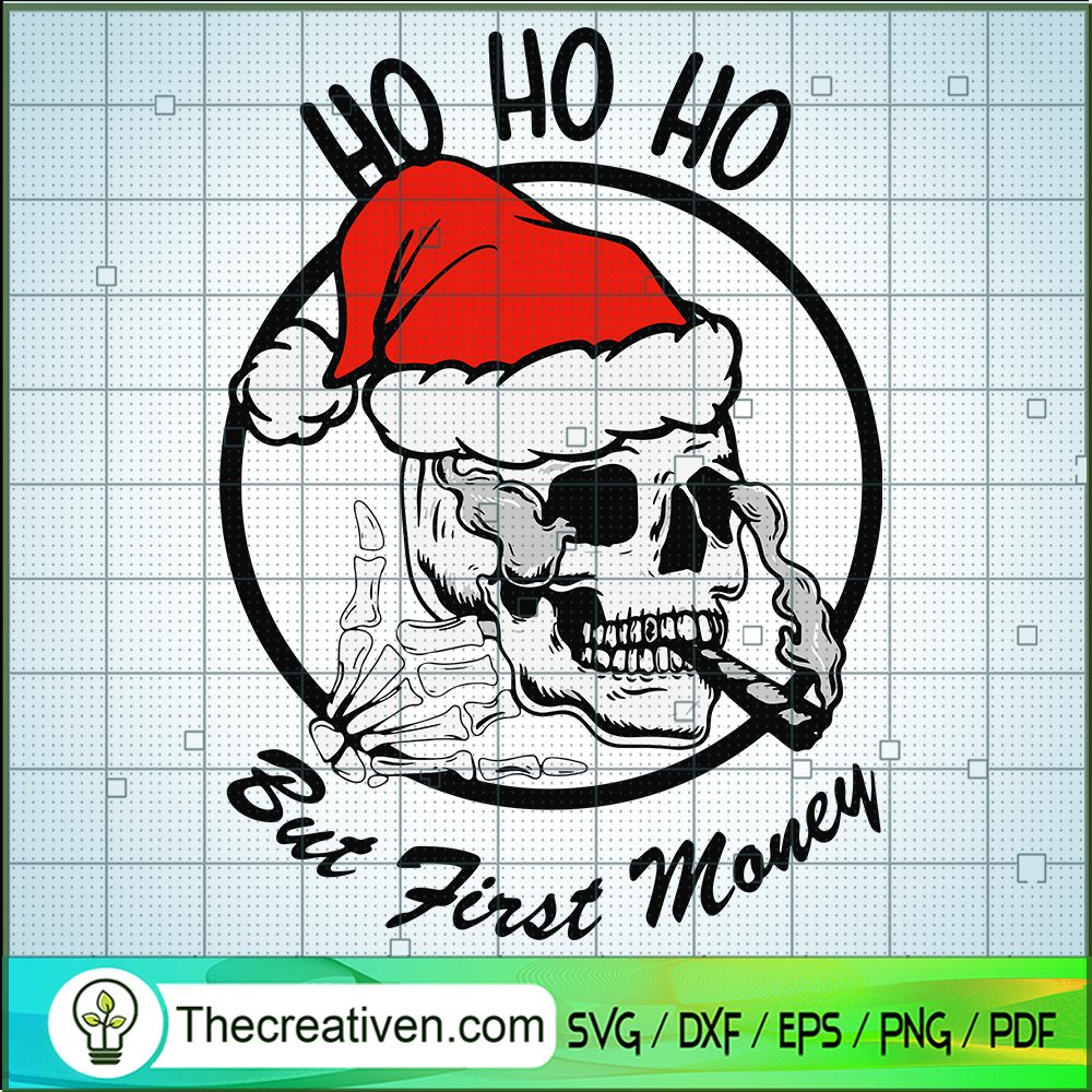 Ho Ho Ho But First Money SVG Cut File for Cricut & Silhouette 1 Ho Ho Ho But First Money SVG Cut File for Cricut & Silhouette