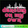 Dancing On My Own SVG Cut File for Cricut & Silhouette 3 3 copy 18