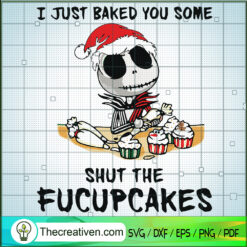 I Just Baked You Some Shut The Fucupca SVG Cut File fo Design 123178