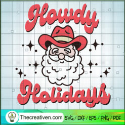 Howdy Holidays SVG, Cowboy Santa SVG, Funny Christmas SVG
