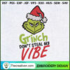 Grinch Dont Steal My Vibe Em Embroidery Design 2 GrinchEmbroi 311 12 copy 1