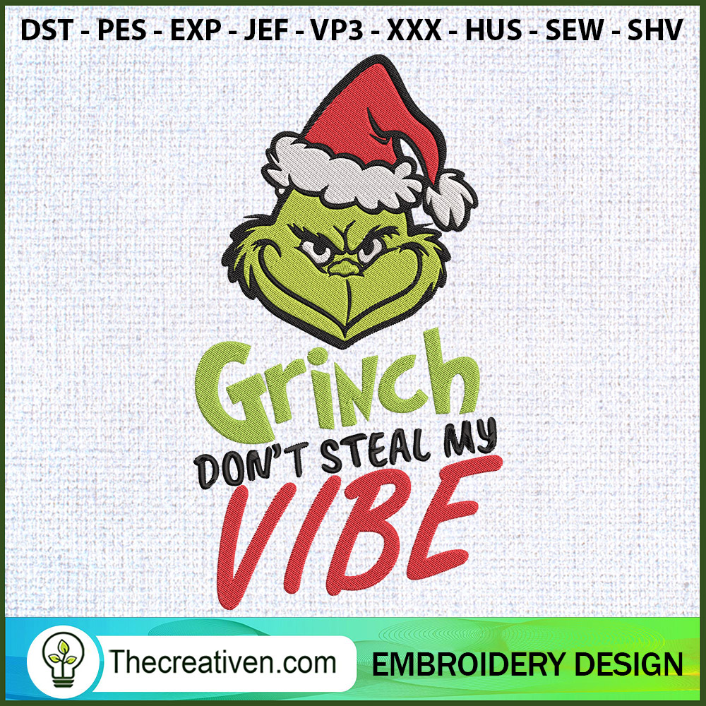 Grinch Dont Steal My Vibe Em Embroidery Design 1 Grinch Dont Steal My Vibe Em Embroidery Design