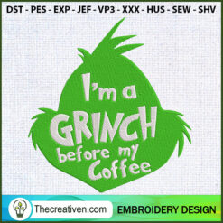 Im A Grinch Before My Coffee Embroidery Design