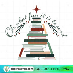 Oh, What Fun It Is To Read SVG, Reading Book SVG, Reader Christmas SVG