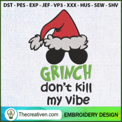 Grinch Don't Kill My Vibe Embroidery Design