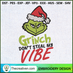 Grinch Don't Steal My Vibe Embroidery Design