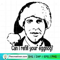 Can I Refill Your Eggnog? SVG, Cousin Eddie Christmas SVG