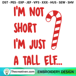 I’m Not Short I’m Just A Tall Elf Embroidery Design