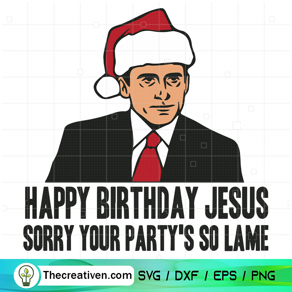 Happy Birthday Jesus Sorry Your Party' SVG Cut File fo Design 124744 6 Happy Birthday Jesus Sorry Your Party's So Lame SVG, The Office Christmas SVG