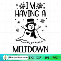 I'm Having A Meltdown SVG, Snowman Christmas SVG