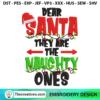 Dear Santa They Are The Naughty Ones Embroidery Design
