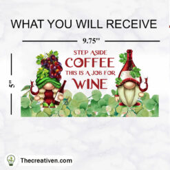 Step Aside Coffee This Is A Job For Wine 16oz Libbey Glass Can Tumbler Sublimation Design