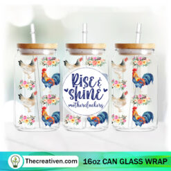 Rise And Shine Motherfuckers 16oz Libbey Glass Can Tumbler Sublimation Design