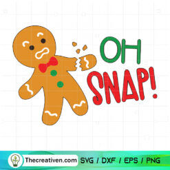 Oh Snap SVG, Gingerbread Christmas SVG
