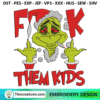 F**k Them Kids Canabis Grinc Embroidery Design 3 F**k Them Kids Canabis Grinch Embroidery Design