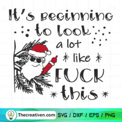 It's Beginning To Look A Lot Like Fuck This SVG, Funny Santa Claus SVG