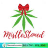 Mistle Stoned SVG Cannabis Christmas SVG