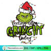 Feeling Extra Grinchy Today SVG, Grinch Christmas SVG 2 Feeling Extra Grinchy Today SVG, Grinch Christmas SVG