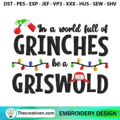 In A World Full Of Grinches Be A Griswold  Embroidery  Design 125699
