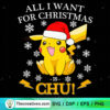 All I Want For Christmas Is Chu SVG, Pikachu Christmas SVG 2 All I Want For Christmas Is Chu SVG, Pikachu Christmas SVG