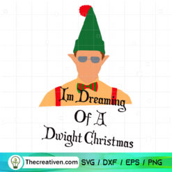 Im Dreaming Of A Dwight Christmas SVG, Elf Christmas SVG