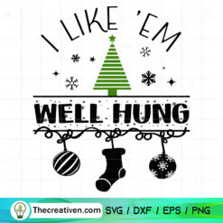 I Like 'Em Well Hung SVG, Merry Christmas SVG
