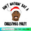Ain't Nothin' But A Christmas Party SVG, Rapper Christmas SVG
