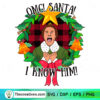 OMG! Santa! I Know Him SVG, Elf Christmas SVG 3 OMG! Santa! I Know Him SVG, Elf Christmas SVG