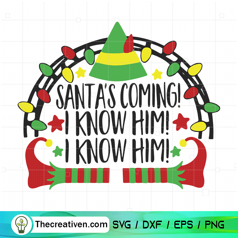 Santa's Coming I Know Him I Know Him SVG, Elf Christmas SVG 6 Santa's Coming I Know Him I Know Him SVG, Elf Christmas SVG