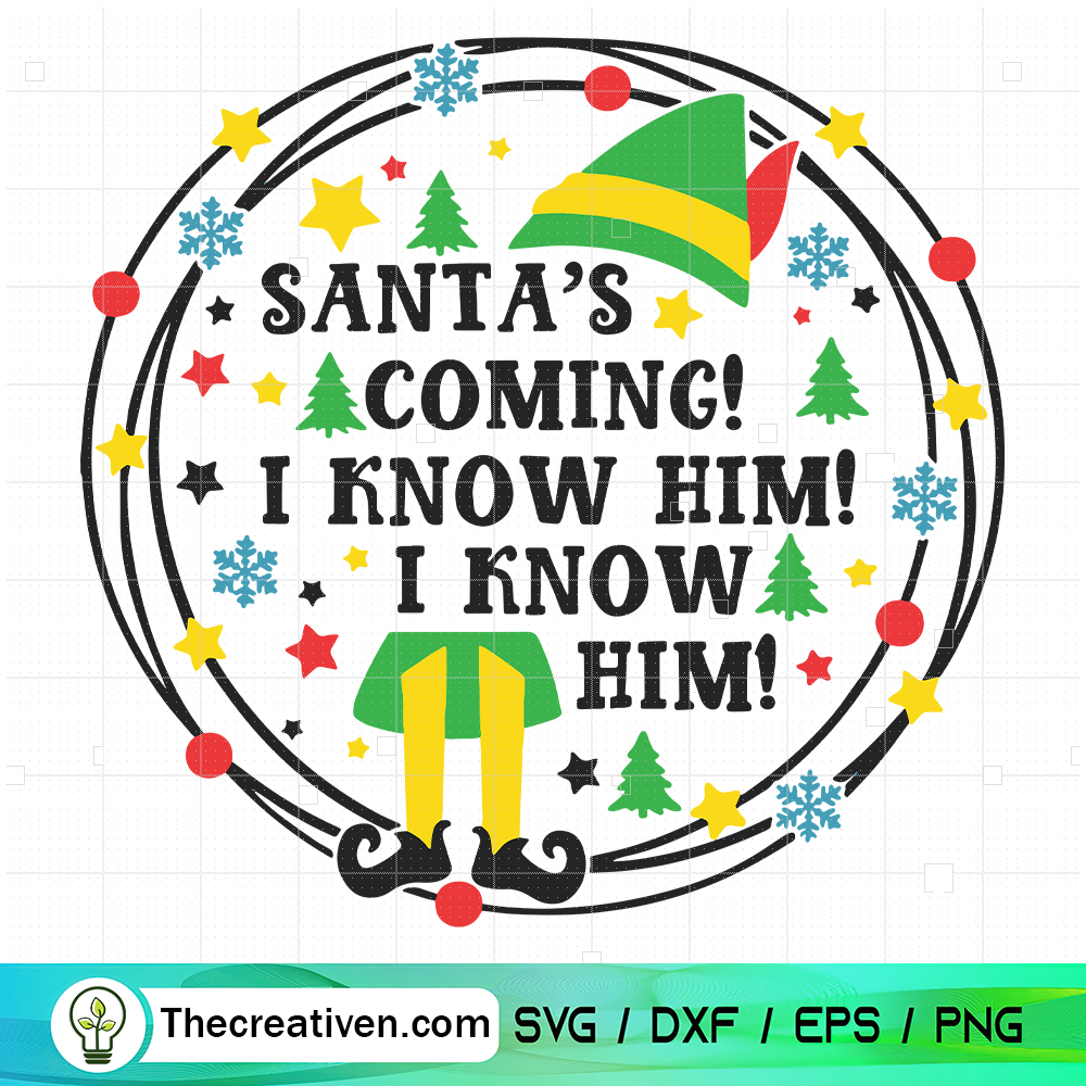 Santa's Coming SVG, Elf I Know Him SVG 6 Santa's Coming SVG, Elf I Know Him SVG