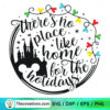 There's No Place Like Home For The Holidays SVG, Disney Christmas SVG