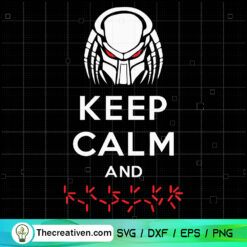 Keep Calm SVG, Predator SVG