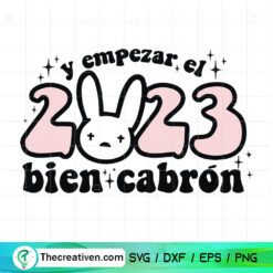 Y Empezar El 2023 Bien Cabron SVG, Bad Bunny 2023 SVG