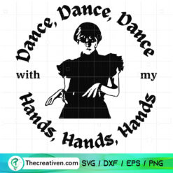 Dance Dance Dance With My Hand Hand Hand SVG, Wednesday Addams SVG