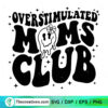 Overstimulated Moms Club SVG, Overstimulated SVG 2 Overstimulated Moms Club SVG, Overstimulated SVG