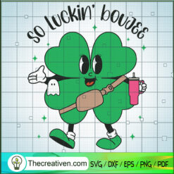 So Luckin' Boujee SVG, St.partick Days SVG