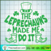 The Leprechauns Made Me Do It SVG, St.Patrick Days SVG 2 The Leprechauns Made Me Do It SVG, St.Patrick Days SVG