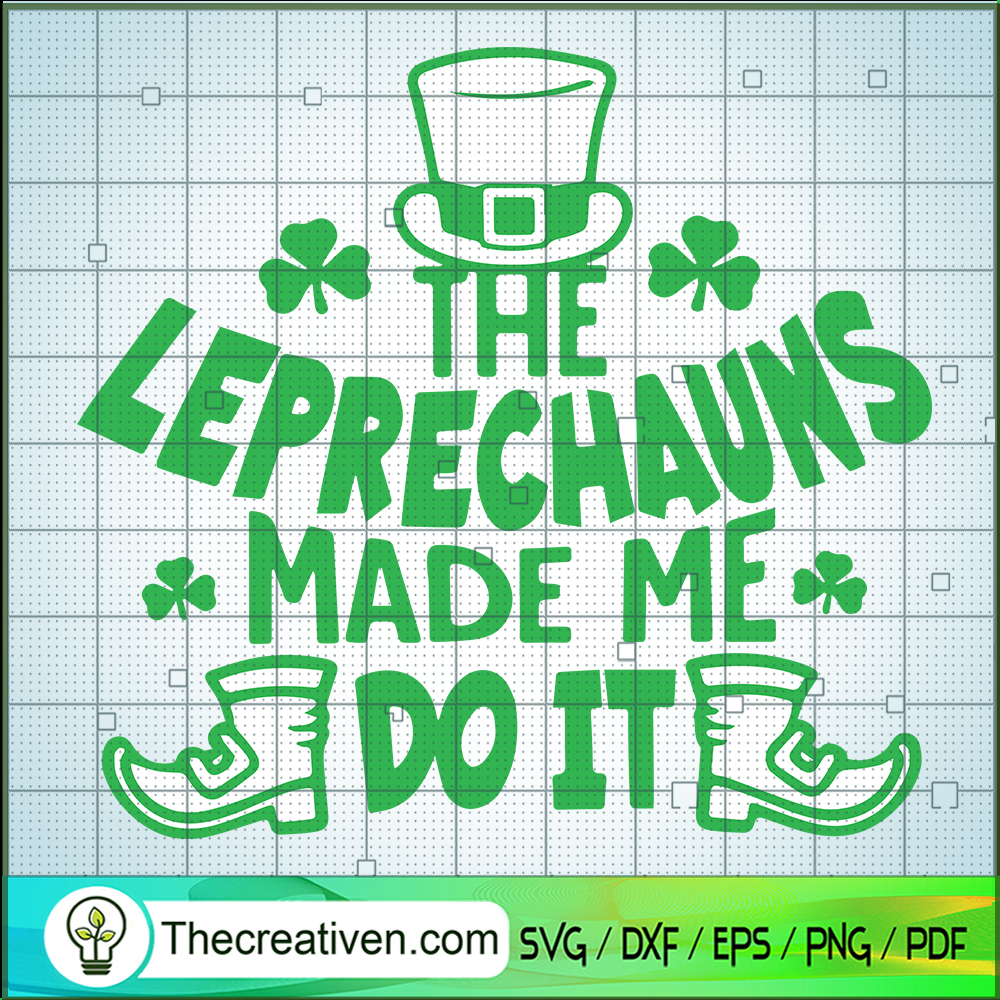 The Leprechauns Made Me Do It SVG, St.Patrick Days SVG