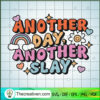 Another Day Another Slay SVG, Trending SVG 3 Another Day Another Slay SVG, Trending SVG