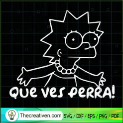 Que Ves Perra SVG, Lisa Simpson SVG