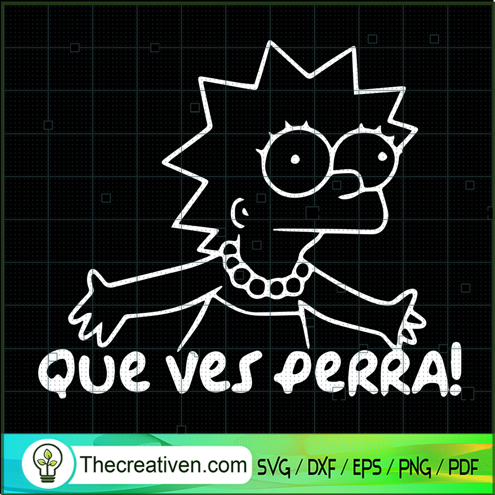Que Ves Perra SVG, Lisa Simpson SVG