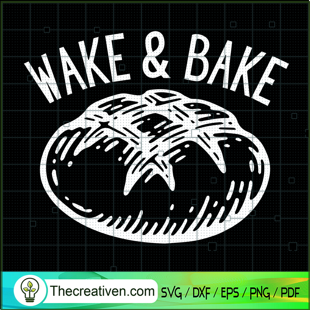 Wake And Bake SVG, Bread SVG 1 Wake And Bake SVG, Bread SVG