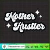 Mother Hustle SVG, Mother SVG 3 Mother Hustle SVG, Mother SVG