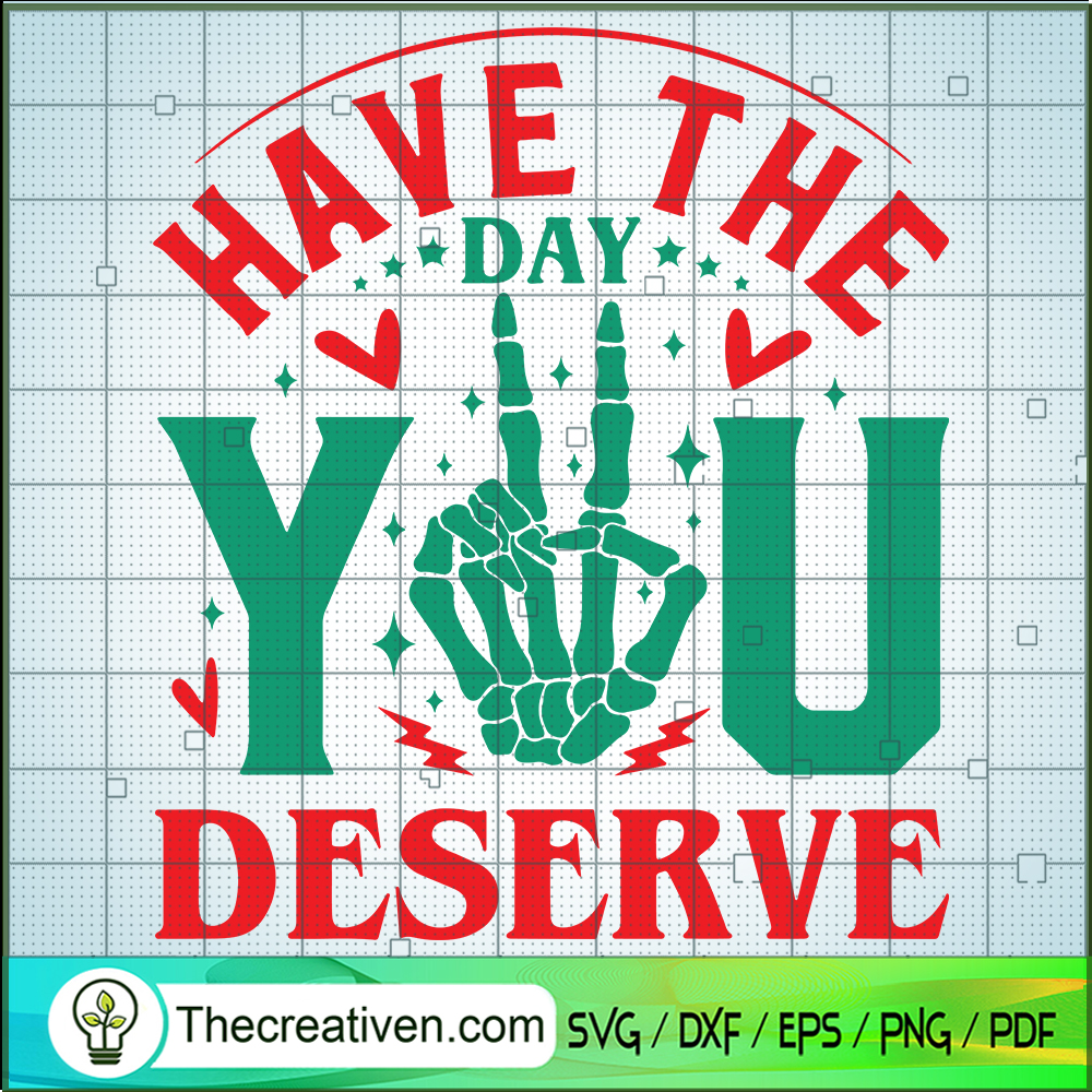 Have The Day You Deserve SVG, Skeleton Trending SVG 1 Have The Day You Deserve SVG, Skeleton Trending SVG