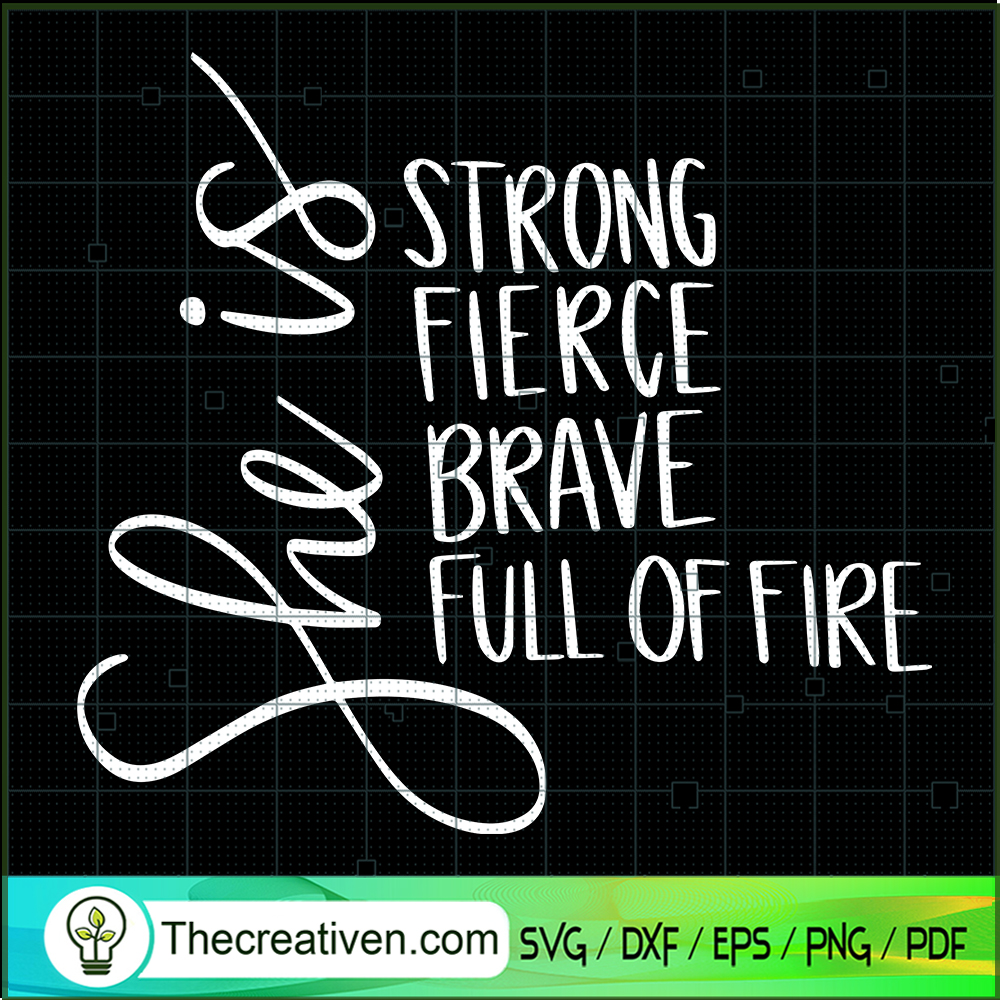 She Is Strong Fierce Brave Full Of Fire SVG, She Is SVG 1 She Is Strong Fierce Brave Full Of Fire SVG, She Is SVG