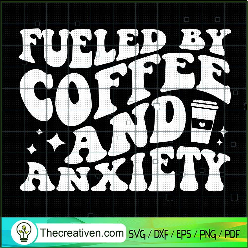 Fueled By Coffee And Anxiety SVG, Coffee Logo SVG 1 Fueled By Coffee And Anxiety SVG, Coffee Logo SVG