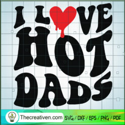 I Love Hot Dads SVG, Trending SVG