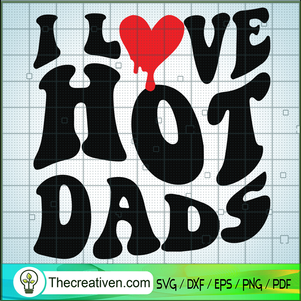I Love Hot Dads SVG, Trending SVG
